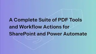 A Complete Suite of PDF Tools for SharePoint and Power Automate