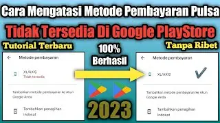 CARA MENGATASI METODE PEMBAYARAN XL/AXIS TIDAK TERSEDIA DI GOOGLE PLAY STORE