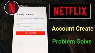Netflix Account Create Problem| Sorry Something went wrong please try again later Netflix problem