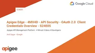 Apigee Edge - 4MV4D - API Security - OAuth 2.0  Client Credentials Overview - S24E05