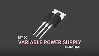 DIY DC Variable Power Supply Using BJT