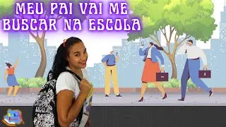 MEU PAI VAI ME BUSCAR NA ESCOLA 🎒
