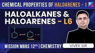 Chemical Properties of Haloarenes Class 12 Chemistry - Haloalkanes & Haloarenes Concept | NEET 2023