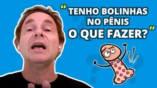 Tenho bolinhas no pênis, o que fazer?