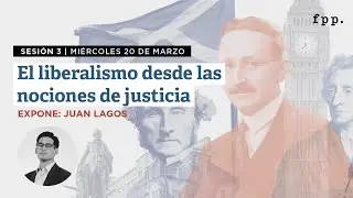 Curso ¿Qué es el liberalismo? - S3 20.03.24 - Las nociones de justicia con Juan Lagos