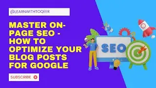 Master On-Page SEO - How to Optimize Your Blog Posts for Google