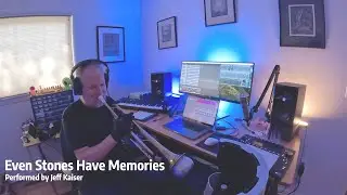 Even Stones Have Memories - Jeff Kaiser