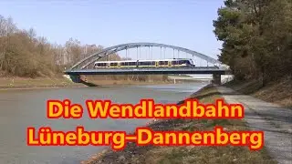 Die Wendlandbahn Lüneburg–Dannenberg