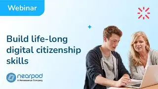 Webinar | Digital Citizenship: Build life-long skills with Nearpod and Flocabulary