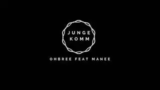 OHBREE Feat. MANEE - Junge Komm