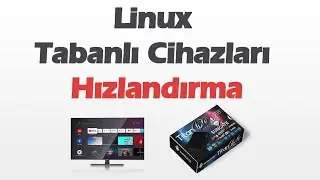 Linux Tabanlı Cihazlarınızı Hızlandırın (Sungate Titan & Android TV) #7