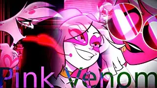Hazbin Hotel//Helluva Boss//Villainous AMV Pink Venom