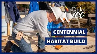 Duke's Centennial Habitat Build
