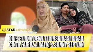 OKI SETIANA DEWI TERINSPIRASI KISAH CINTA FAIRUZ A RAFIQ DAN SONNY SEPTIAN, KARENA INI - STAR UPDATE