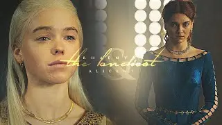 Rhaenyra & Alicent » The Loneliest  (+1x09)