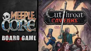 MeepleCore Podcast EP88 - Cutthroat Caverns Anniversary Edition