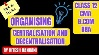 Centralization and Decentralization | ACC | HITESH NANKANI | CLASS 12 | BUSINESS STUDIES | CMA - F
