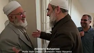 Alimlerin Buluşması - Nureddin Yıldız Hocamız & Molla Hıdır Demir