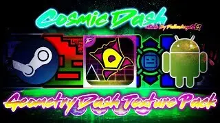 Geometry Dash 2.11 TEXTURE PACK - Cosmic Dash By FallenAngel14 Me [STEAM AND ANDROID RELEASE]