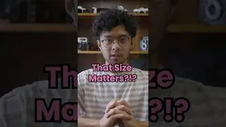 DOES SIZE MATTER!?! SENSOR SIZE Explained 