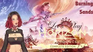 Let's Play Horizon Forbidden West | Burning Sands DLC Day 1