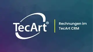 Rechnungen im TecArt CRM