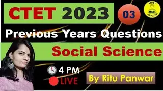 03|Social Science Previous Years Questions for CTET & STETs|CTET July 2023