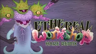 My Singing Monsters | Ethereal Workshop Remix