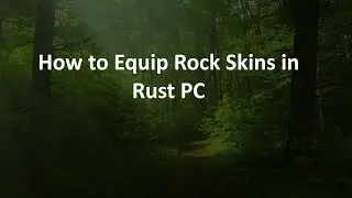 How to Equip Rock Skins in Rust PC