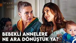 Eltiler ile Doya Doya #14: YENİ GELİNLİKTEN BEBEKLİ ELTİLERE TERFİ - İstanbullu Gelin