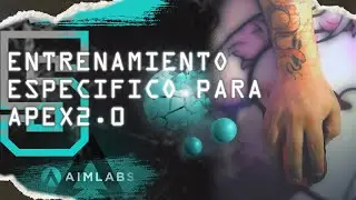 Entrenamiento especifico para Apex2.0 en Aimlabs