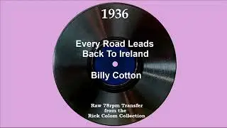 1936 Billy Cotton - Every Road Leads Back To Ireland (Alan Breeze, vocal)