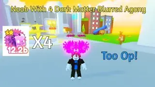 Noob With 4 Dark Matter Blurred Agony Unlocked all Area except 1!- Pet Simulator X Roblox