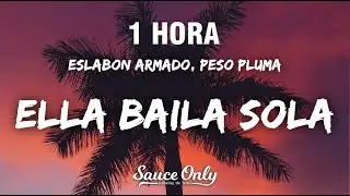 [1 HORA] Eslabon Armado, Peso Pluma - Ella Baila Sola (Letra / Lyrics)