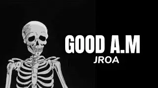 Jroa - GOOD AM (Lyrics)