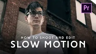 How To Shoot, Organize, and Edit Slow Motion Video | Premiere Pro CC Tutorial