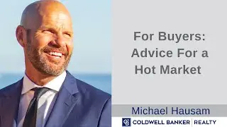 Advice For Buyers in a Hot Sellers Market || Michael Hausam