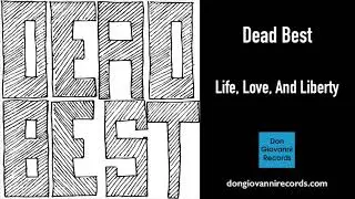 Dead Best - Life, Love, Liberty (Official Audio)
