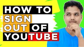 How to Sign out of Youtube Account