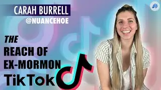 The Reach of Ex-Mormon TikTok - Carah Burrell (a.k.a. 