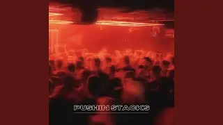 Pushin Stacks (throw down)