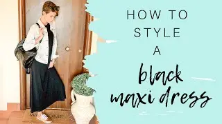 How to Style a Black Maxi Dress