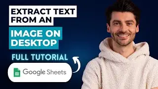 How to Extract Text From an Image for Google Sheets on Desktop [2026 Guide]