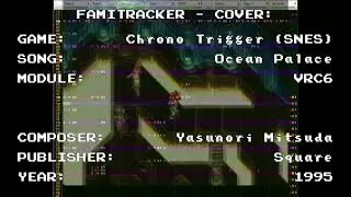 FamiTracker - Cover: Chrono Trigger (SNES) - Ocean Palace (VRC6)