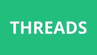 How To Pronounce Threads - Pronunciation Academy
