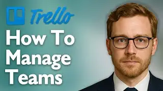 How To Manage Teams With Trello [2025 Guide]
