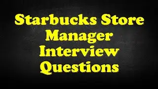 Starbucks Store Manager Interview Questions