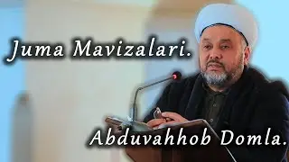 Abduvahhob Domla Bugungi Kundagi Juma  Mav'izalari.