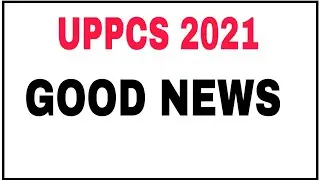 UPPCS 2021//GOOD NEWS//UPPSC/UPPCS//UPPSC NOTICE