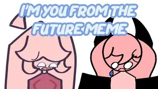 I'm you, from the future meme
